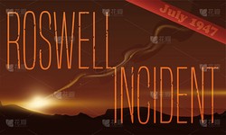罗斯威尔事件—未解之谜背后的真相与阴谋